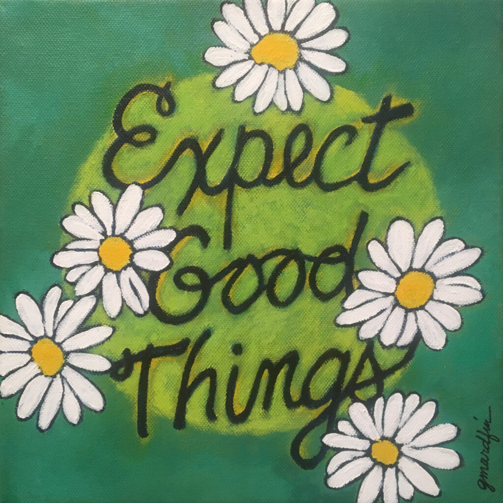 original painting Expect Good Things